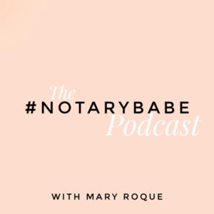 The Notary Babe Podcast by Mary Roque