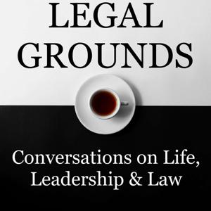 Legal Grounds | Conversations on Life, Leadership & Law by Mike H. Bassett