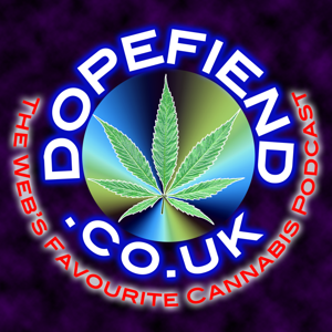 Dopefiend.co.uk : The Cannabis Podcast Network