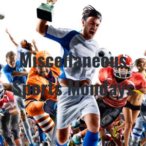 Miscellaneous Sports Mondays