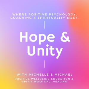 Hope & Unity with Michelle & Michael.
Where positive psychology, coaching and spirituality meet.