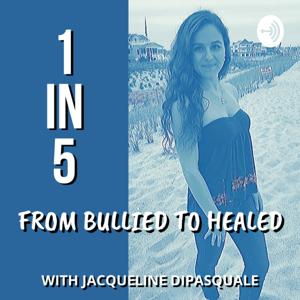 1 in 5: From Bullied to Healed