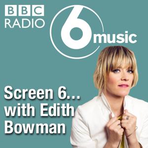 Screen 6… with Edith Bowman by BBC Radio 6 Music