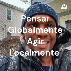 Pensar Globalmente Agir Localmente