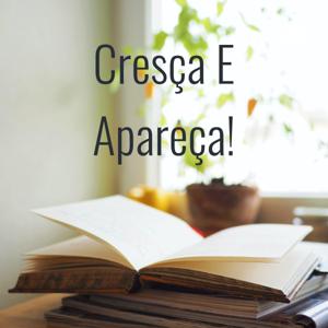 Cresça e Apareça!