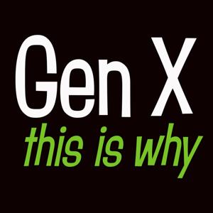 Gen X, This is Why. by Jennie + Amye