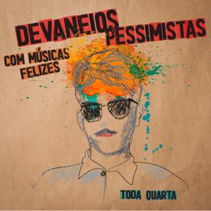 Devaneios Pessimistas com Músicas Felizes