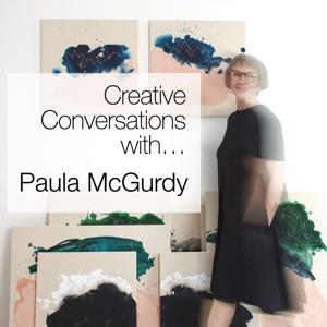 Creative Conversations with Paula McGurdy