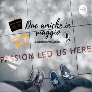 Due amiche in viaggio - Il podcast di Si Parte con Erika