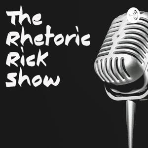 The Rhetoric Rick Show