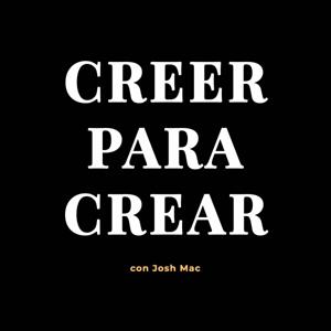 Creer Para Crear Con Josh Mac