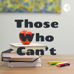 Those Who Can't