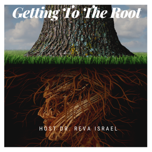 Getting To The Root with Dr. Reva