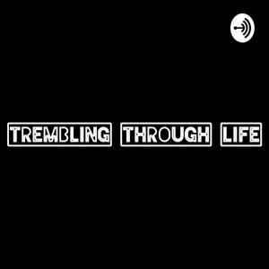 TREMBLING THROUGH LIFE