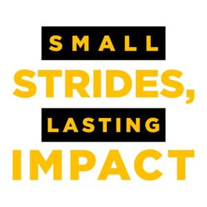 Small Strides, Lasting Impact