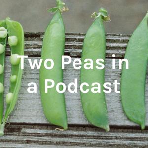 Two Peas in a Podcast