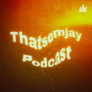 Thatsemjay Podcast