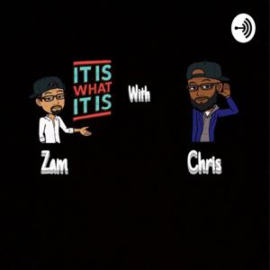 It is what it is with Chris and Zam