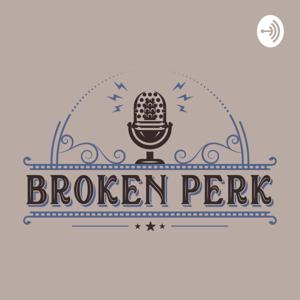 Broken Perk Podcast