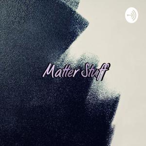 MATTER STUFF