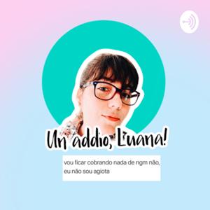 Un addio, Luana!