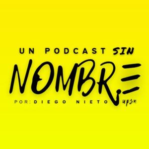 Un Podcast Sin Nombre