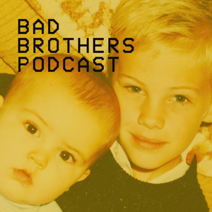 Bad Brothers Pod