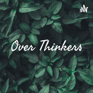 Over Thinkers