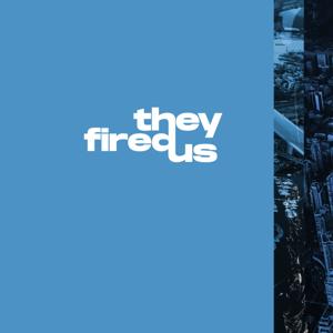 TheyFiredUsRadio