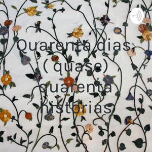 Quarenta dias, ( quase) quarenta histórias