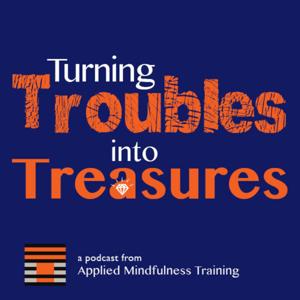 Turning Troubles into Treasures