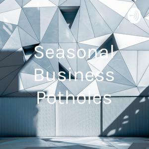 Seasonal Business Potholes