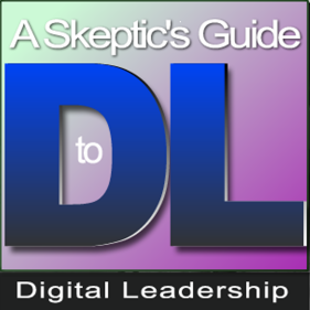 A Skeptic's Guide to Digital Leadership with Eric Sheninger