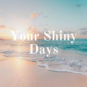 Your Shiny Days