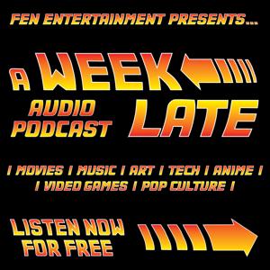 A Week Late Podcast