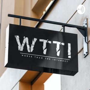 WTTI - Worse Than The Internet