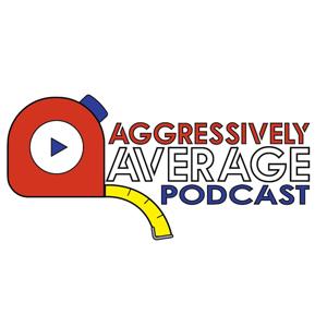 Aggressively Average's Podcast