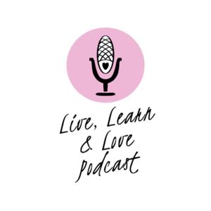 Live, Learn & Love Podcast