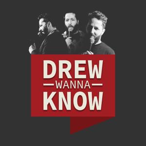 Drew Wanna Know