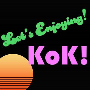 Let's Enjoying! KoK!