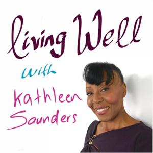 Living Well with Kathleen Saunders