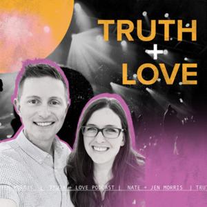 Truth & Love with Nate & Jen Morris