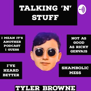 Talking 'N' Stuff With Tyler Browne