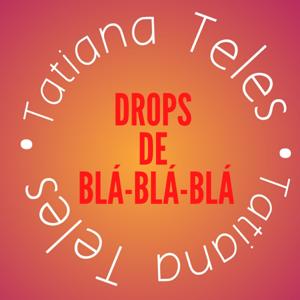 Drops de Blá-Blá-Blá