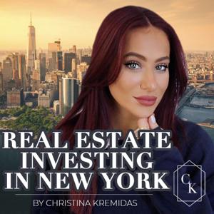 Real Estate Investing in New York by Christina Kremidas by Douglas Elliman Podcast