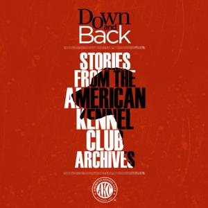 Down and Back: AKC Dog Podcast by The American Kennel Club, Inc.