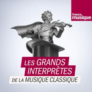 Les grands interprètes de la musique classique by France Musique