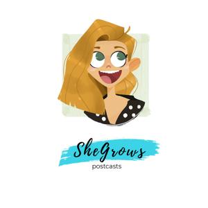 SheGrows Podcasts