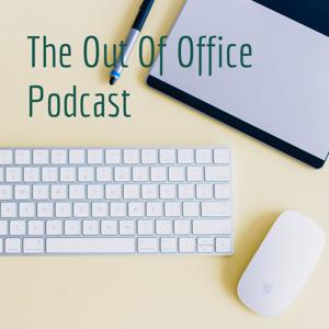 The Out Of Office Podcast