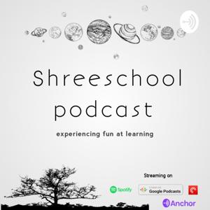 Shreeschool Podcast